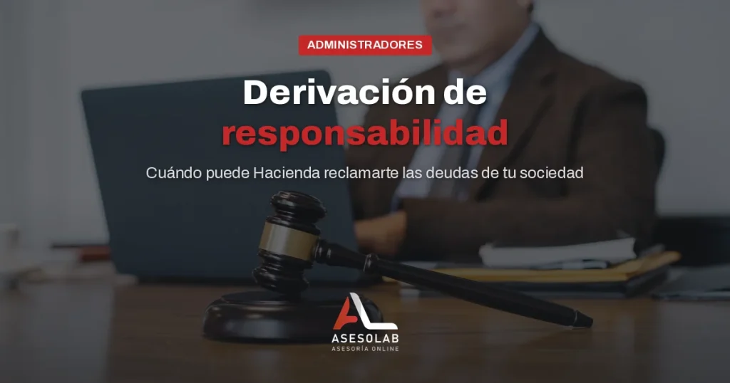 Derivación de responsabilidad al administrador: administrador de sociedad ante un procedimiento de Hacienda